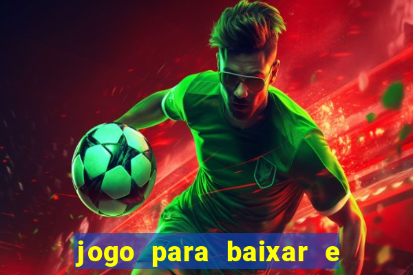 jogo para baixar e ganhar dinheiro